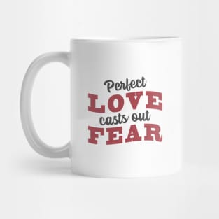 'Perfect Love Casts Out Fear' Love For Religion Shirt Mug